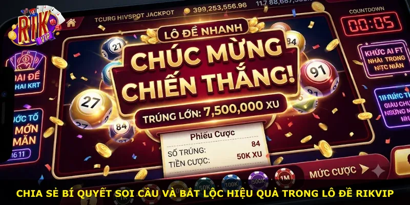 Chia sẻ bí quyết soi cầu và bắt lộc hiệu quả trong lô đề Rikvip