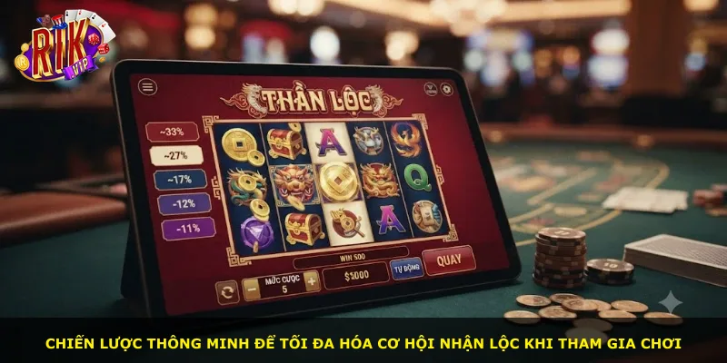 Chiến lược thông minh để tối đa hóa cơ hội nhận lộc khi tham gia chơi