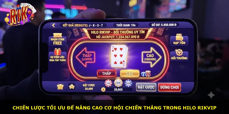 Chiến lược tối ưu để nâng cao cơ hội chiến thắng trong HiLo Rikvip