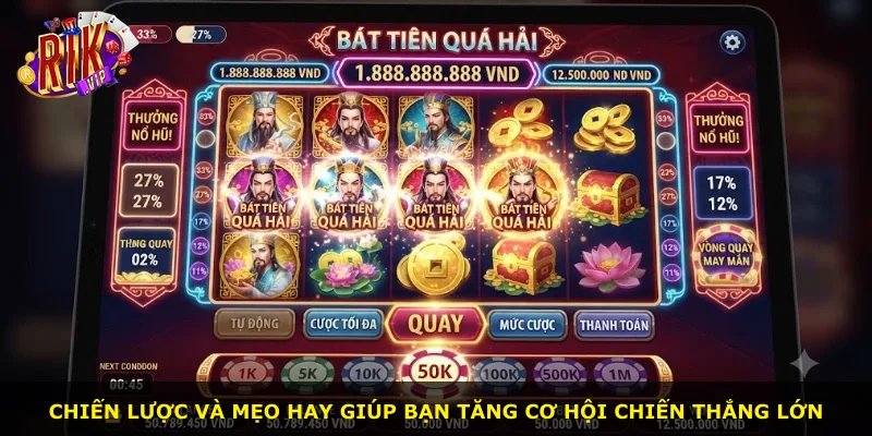 Chiến lược và mẹo hay giúp bạn tăng cơ hội chiến thắng lớn