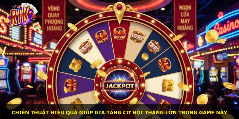 Chiến thuật hiệu quả giúp gia tăng cơ hội thắng lớn trong game này