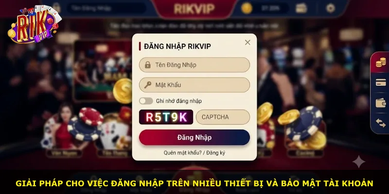 Giải pháp cho việc đăng nhập trên nhiều thiết bị và bảo mật tài khoản