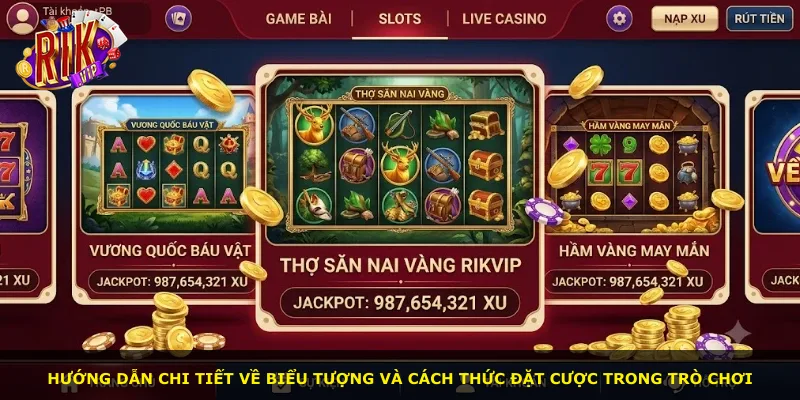 Hướng dẫn chi tiết về biểu tượng và cách thức đặt cược trong trò chơi
