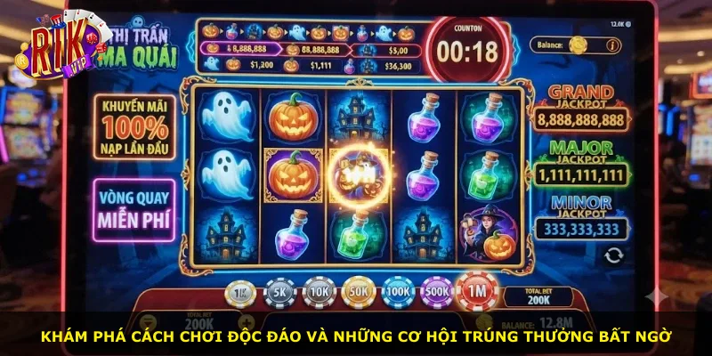 Khám phá cách chơi độc đáo và những cơ hội trúng thưởng bất ngờ