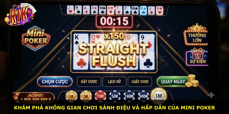 Khám phá không gian chơi sành điệu và hấp dẫn của Mini Poker