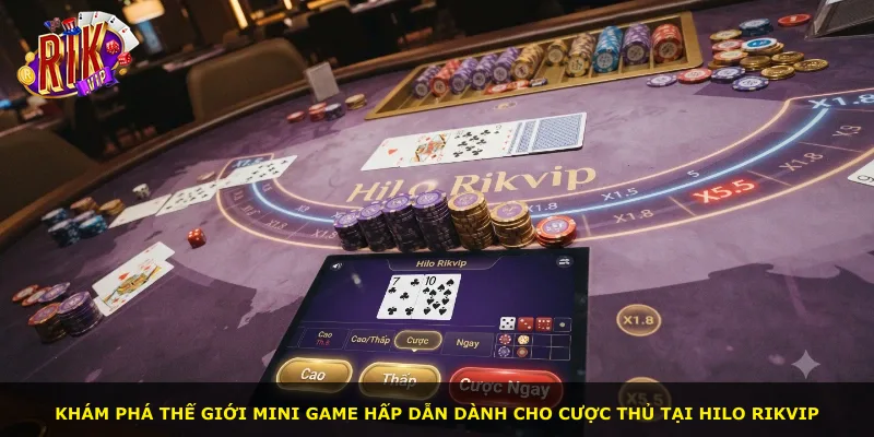 Khám phá thế giới mini game hấp dẫn dành cho cược thủ tại HiLo Rikvip