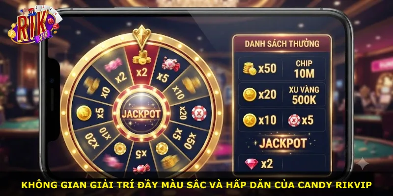 Không gian giải trí đầy màu sắc và hấp dẫn của Candy Rikvip