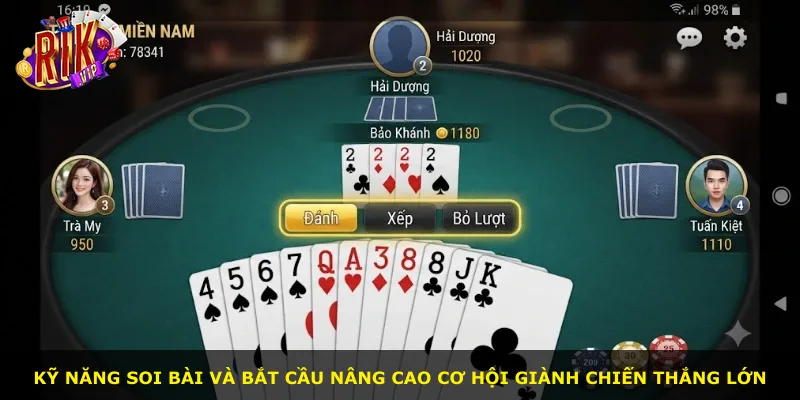 Kỹ năng soi bài và bắt cầu nâng cao cơ hội giành chiến thắng lớn