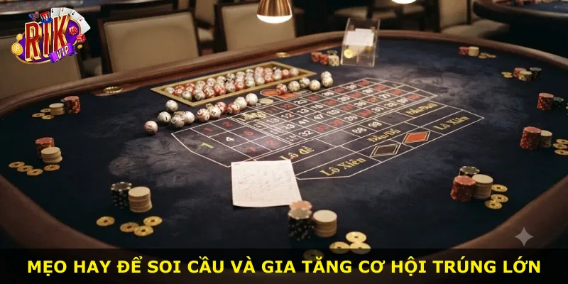Mẹo hay để soi cầu và gia tăng cơ hội trúng lớn