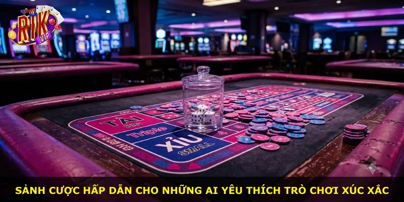 Sảnh cược hấp dẫn cho những ai yêu thích trò chơi xúc xắc