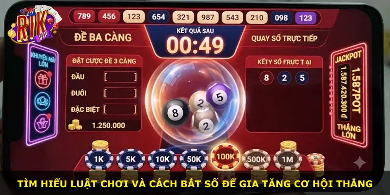Tìm hiểu luật chơi và cách bắt số để gia tăng cơ hội thắng