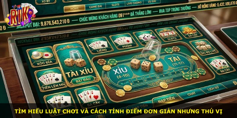 Tìm hiểu luật chơi và cách tính điểm đơn giản nhưng thú vị