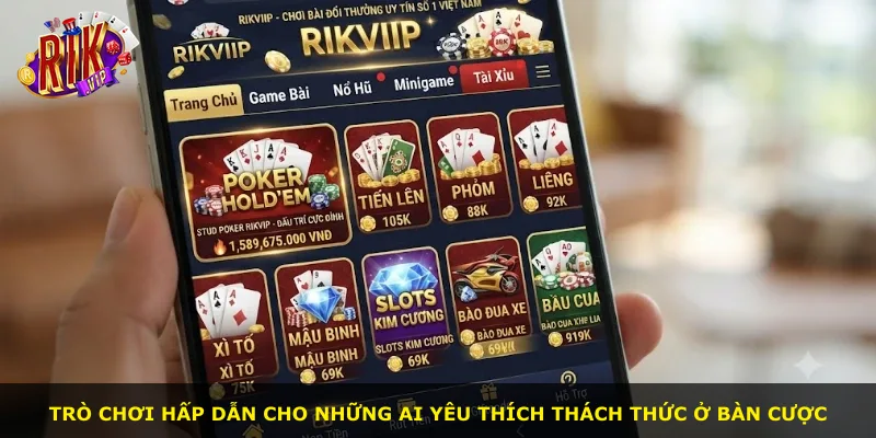 Trò chơi hấp dẫn cho những ai yêu thích thách thức ở bàn cược